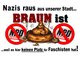Protestplakat "Braun ist Sch..." zum Ausdrucken und Hochhalten